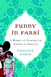 book Funny in Farsi: A Memoir of Growing Up Iranian in America