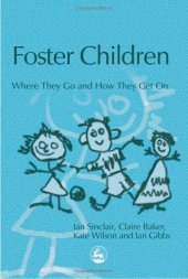 book Foster Children: Where They Go And How They Get On (Supporting Parents)