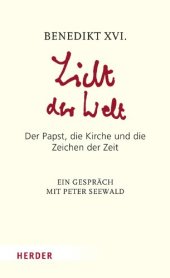 book Licht der Welt: Der Papst, die Kirche und die Zeichen der Zeit. Ein Gespräch mit Peter Seewald