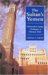 book The Sultan's Yemen: 19th-Century Challenges to Ottoman Rule (Library of Ottoman Studies)