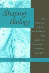 book Shaping Biology: The National Science Foundation and American Biological Research, 1945-1975