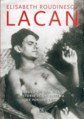 book Lacan: Esbozo de una Vida, Historia de un Sistema de Pensamiento