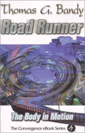 book Road Runner: The Body in Motion (Convergence Ebook Series)