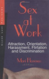 book Sex at Work: Attraction, Harassment, Flirtation and Discrimination