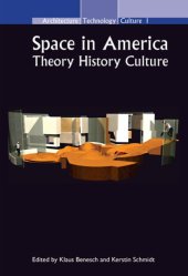 book Space in America: Theory  History  Culture (Architecture Technology Culture (ATC) 1) (Architecture - Technology - Culture)