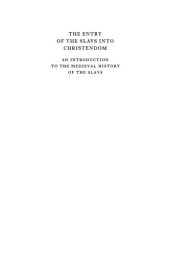 book The Entry of the Slavs into Christendom: An Introduction to the Medieval History of the Slavs