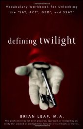 book Defining Twilight: Vocabulary Workbook for Unlocking the SAT, ACT, GED, and SSAT (Defining Series)