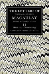 book The Letters of Thomas Babington MacAulay: Volume 2, March 1831-December 1833 (v. 2)