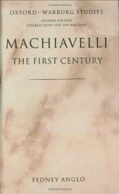 book Machiavelli - The First Century: Studies in Enthusiasm, Hostility, and Irrelevance (Oxford-Warburg Studies)