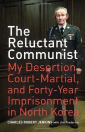 book The Reluctant Communist: My Desertion, Court-Martial, and Forty-Year Imprisonment in North Korea