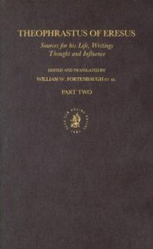 book Theophrastus of Eresus. Sources for His Life, Writings, Thought and Influence, vol. 1: Life, Writings, Various Reports, Logic, Physics, Metaphysics, Theology, Mathematics