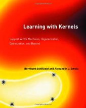 book Learning with Kernels: Support Vector Machines, Regularization, Optimization, and Beyond (Adaptive Computation and Machine Learning)