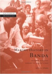 book Making History in Banda: Anthropological Visions of Africa's Past (New Studies in Archaeology)