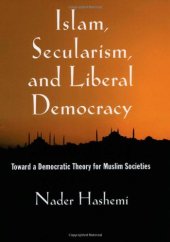 book Islam, Secularism, and Liberal Democracy: Toward a Democratic Theory for Muslim Societies