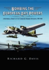 book Bombing the European Axis Powers: A Historical Digest of the Combined Bomber Offensive, 1939 -1945