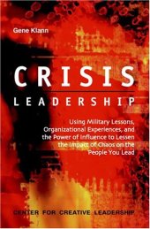 book Crisis Leadership: Using Military Lessons, Organizational Experiences, and the Power of Influence to Lessen the Impact of Chaos on the People You Lead