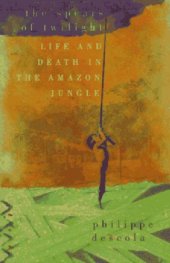 book The Spears of Twilight: Life and Death in the Amazon Jungle