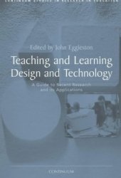 book Teaching and Learning Design and Technology: A Guide to Recent Research and Its Application (Continuum Studies in Research in Education)