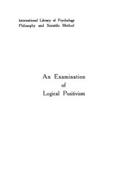 book An Examination of Logical Positivism (International Library of Psychology Philosophy and Scientific Method)