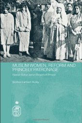 book Muslim Women, Reform and Princely Patronage: Nawab Sultan Jahan Begam of Bhopal