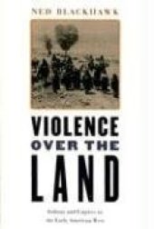 book Violence over the Land: Indians and Empires in the Early American West