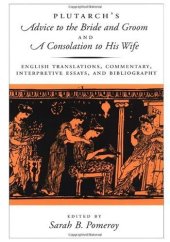 book Plutarch's Advice to the Bride and Groom and A Consolation to His Wife: English Translations, Commentary, Interpretive Essays, and Bibliography