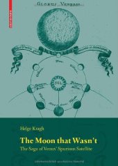 book The Moon that Wasn't: The Saga of Venus' Spurious Satellite (Science Networks. Historical Studies)