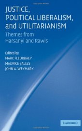 book Justice, Political Liberalism, and Utilitarianism: Themes from Harsanyi and Rawls