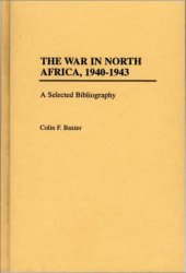 book The War in North Africa, 1940-1943: A Selected Bibliography (Bibliographies of Battles and Leaders)