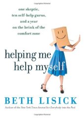 book Helping Me Help Myself: One Skeptic, Ten Self-Help Gurus, and a Year on the Brink of the Comfort Zone