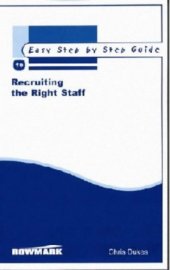 book The Easy Step by Step Guide to Recruiting the Right Staff (Easy Step by Step Guides)