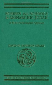 book Scribes and Schools in Monarchic Judah: A Socio-Archeological Approach (The Social World of Biblical Antiquity Series, 9)