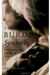 book The Burden of Sympathy: How Families Cope With Mental Illness