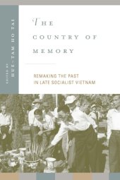 book The Country of Memory: Remaking the Past in Late Socialist Vietnam (Asia: Local Studies   Global Themes)