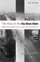 book The Rise of the Ku Klux Klan: Right-Wing Movements and National Politics (Social Movements, Protest and Contention)