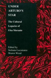 book Under Arturo's Star: The Cultural Legacies of Elsa Morante (Purdue Studies in Romance Literature)