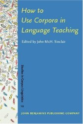 book How to Use Corpora in Language Teaching (Studies in Corpus Linguistics, 12)