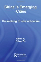 book China's Emerging Cities: The Making of New Urbanism