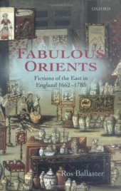 book Fabulous Orients: Fictions of the East in England 1662-1785