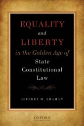 book Equality and Liberty in the Golden Age of State Constitutional Law