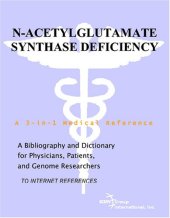 book N-Acetylglutamate Synthase Deficiency - A Bibliography and Dictionary for Physicians, Patients, and Genome Researchers