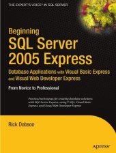 book Beginning SQL Server 2005 Express Database Applications with Visual Basic Express and Visual Web Developer Express From Novice to Professional