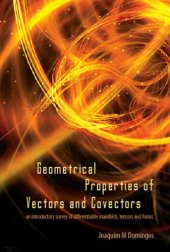 book Geometrical Properties of Vectors and Covectors: An Introductory Survey of Differentiable Manifolds, Tensors and Forms