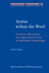 book Syntax within the Word: Economy, allomorphy, and argument selection in Distributed Morphology (Linguistik Aktuell   Linguistics Today)