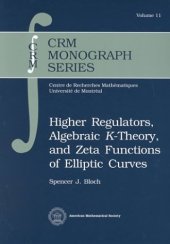 book Higher Regulators, Algebraic K-Theory, and Zeta Functions of Elliptic Curves (CRM Monograph Series)