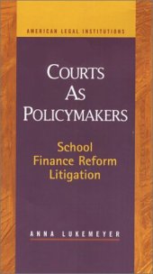 book Courts As Policymakers: School Finance Reform Litigation (American Legal Institutions)