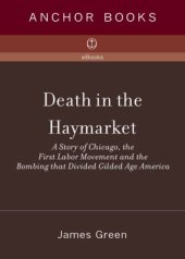 book Death in the Haymarket: A Story of Chicago, the First Labor Movement, and the Bombing That Divided Gilded Age America