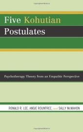 book Five Kohutian Postulates: Psychotherapy Theory from an Empathic Perspective