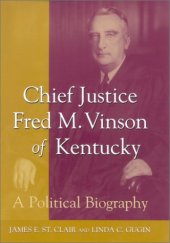 book Chief Justice Fred M. Vinson of Kentucky: A Political Biography