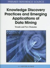 book Knowledge Discovery Practices and Emerging Applications of Data Mining: Trends and New Domains